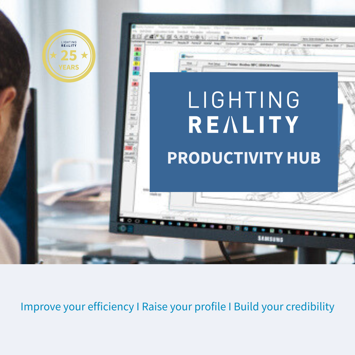 Man sitting in front of computer screen. Lighting design in the background of the screen, with the text Lighting Reality Productivity Hub in the foreground.